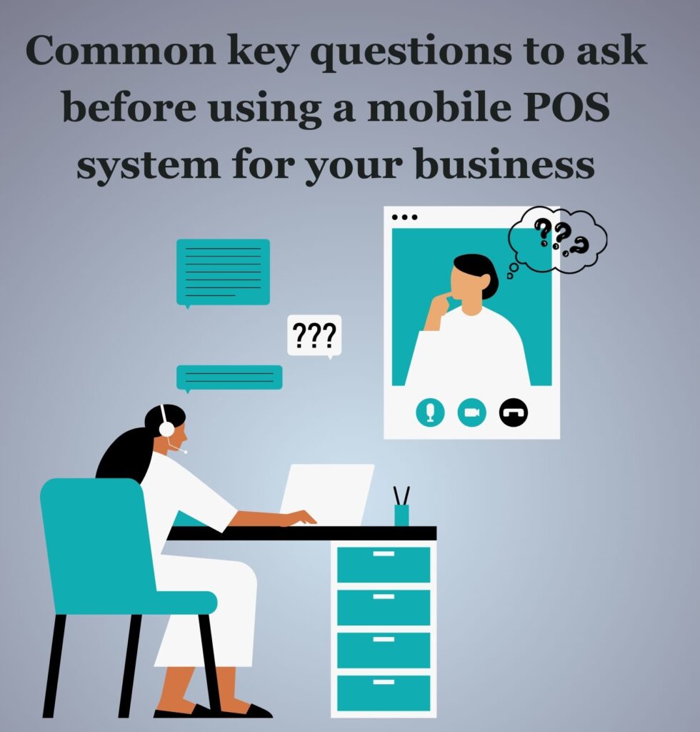 Common key questions to ask before using a mobile POS system for your business